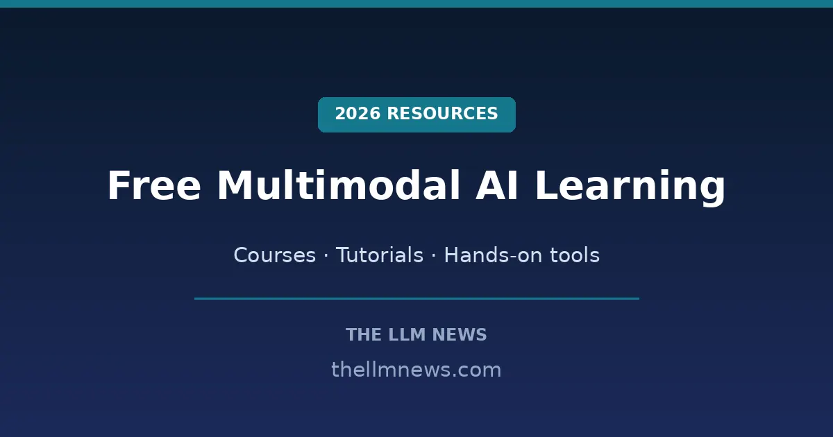 Free multimodal AI learning resources 2026 - courses, tutorials, and tools