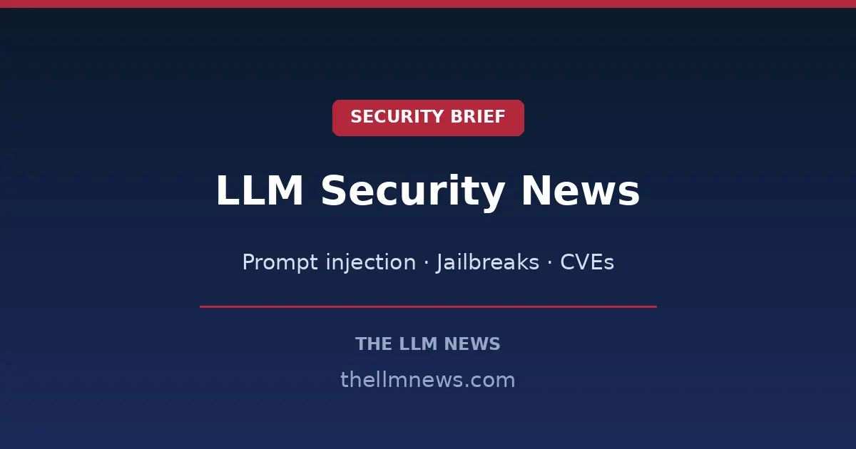 LLM security news - prompt injection, vulnerabilities, and AI safety updates