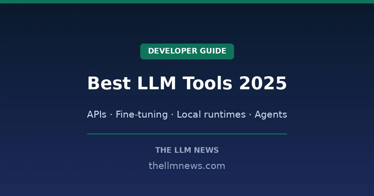 Best LLM tools 2025 - developer toolkit for large language models